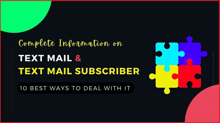 Complete guide on Textmail and Text mail subscriber: 10 Best ways to deal with it